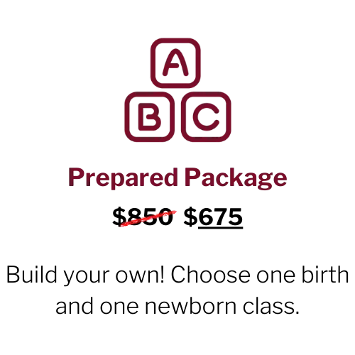 Prepared childbirth education Package Build your own! Choose one birth and one newborn class.